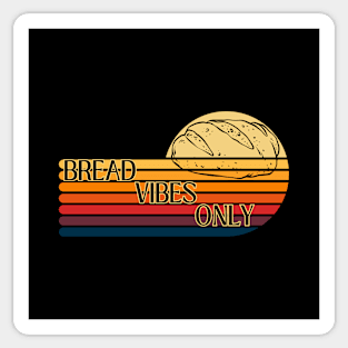 Bread vibes only Sticker